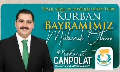 Haliliye Belediye Başkanı Mehmet Canpolat: Bayramınız Mübarek Olsun 