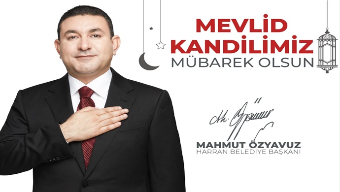 HARRAN BELEDİYE BAŞKANI MAHMUT ÖZYAVUZ: MEVLİD KANDİLİMİZ KUTLU OLSUN