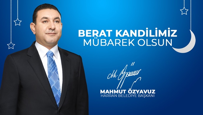 HARRAN BELEDİYE BAŞKANI MAHMUT ÖZYAVUZ: BERAT KANDİLİMİZ MÜBAREK OLSUN