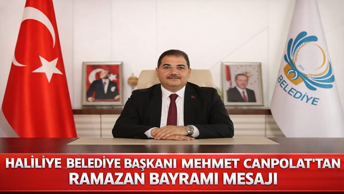 HALİLİYE BELEDİYE BAŞKANI MEHMET CANPOLAT’TAN RAMAZAN BAYRAMI MESAJI