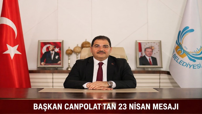 BAŞKAN CANPOLAT’TAN 23 NİSAN MESAJI